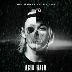 Will Sparks & Joel Fletcher - Acid Rain (OUT NOW)