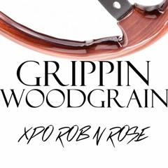 Grippin Woodgrain Ft Rob & Rose Prod. By Yung King