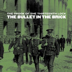 The Spook of the Thirteenth Lock - The Bullet In The Brick