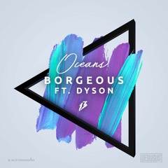 Borgeous feat. DYSON - Oceans [OUT NOW]
