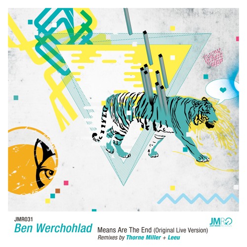 JMR031 : Ben Werchohlad - Means Are The End (Leeu Remix)