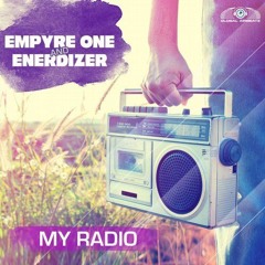 Empyre One & Enerdizer - My Radio (Original Edit)