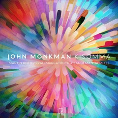 John Monkman - Kisomma (Ryan Murgatroyd Remix)