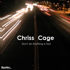 Chriss Cage - Ayeko Groovecast - Don't do Anything a Tool