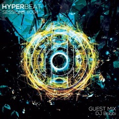 Hyper Beat Sessions 004 - Guestmix by DJ Bobbi