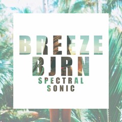 Breeze & BJRN - Spectral Sonic (Short Mix)- Summer City Beats 2016 Anthem