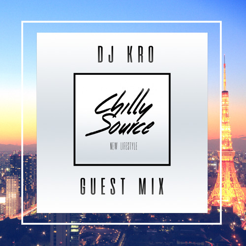Chilly Source Radio + KRO Guest MIX -日本語ラップmix-