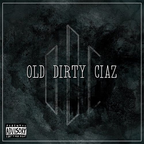 Stream CIAZ | Listen to CIAZ - Old Dirty Ciaz (FULL ALBUM