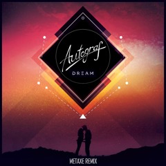 Autograf - Dream (Metaxe Remix)