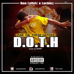 D.O.T.H (Dab On These Haters) (Ft. Luchiez) (Prod. by iPappi)