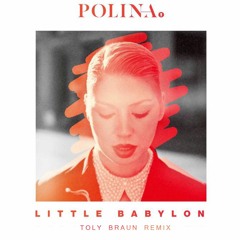 Polina - Little  Babylon (Toly Braun Remix)