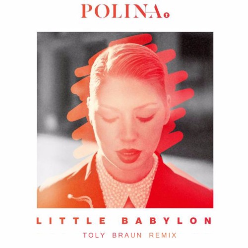 Polina - Little  Babylon (Toly Braun Remix)