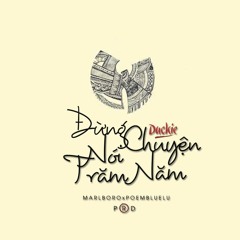 Đừng Nói Chuyện Trăm Năm - Duckie X Marlboro