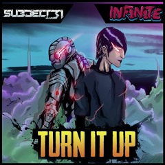 INF1N1TE & SUBJECT 31 - TURN IT UP