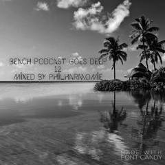 Beach Podcast Goes Deep 12 Mixed by PhilHarmonie