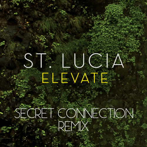 St. Lucia - Elevate (Secret Connections Remix)FREE DOWNLOAD