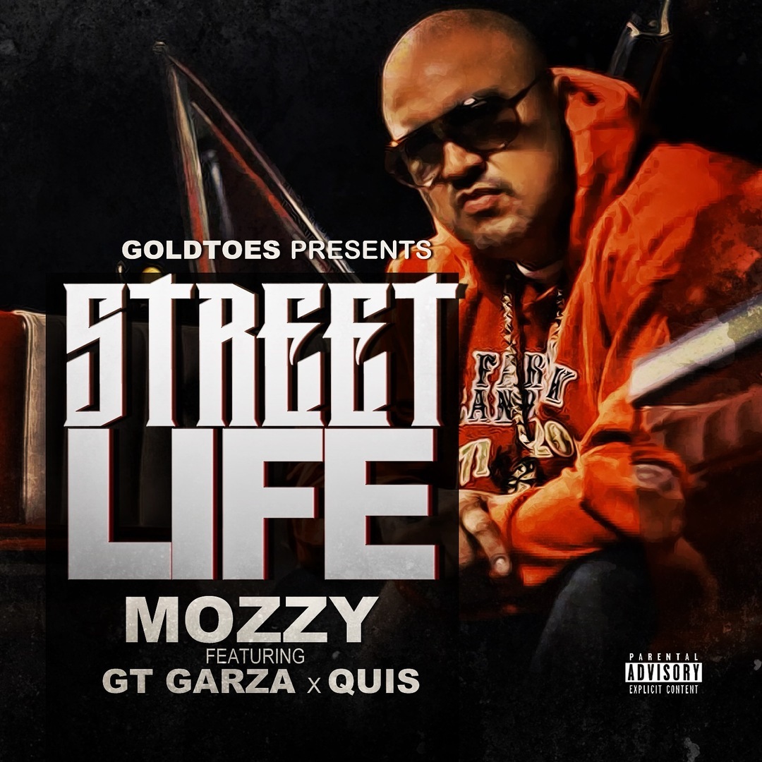 Mozzy ft. GT Garza & Quis - Street Life (Presented by Goldtoes) [Thizzler.com Exclusive]