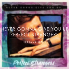 NEVER GONNA GIVE YOU UP // PERFECT STRANGERS (Mashup ft. Rick Astley, Jonas Blue | Prod. @DJFazzy)