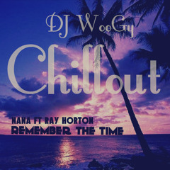 Nana & Ray Horton - Remember The Time (Dj WooGy Chillout Remix)