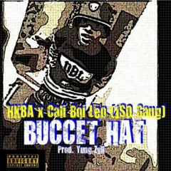 HK8A X Cali Boi Leo (JSO Gang)- Buccet Hat (Prod.Yung Zyll).mp3
