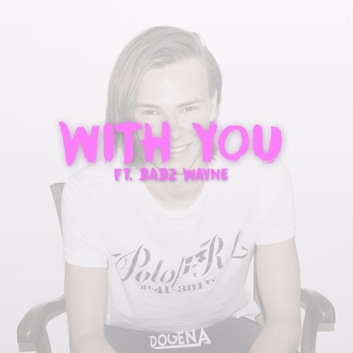 Dogena - With You (ft.Babz Wayne)