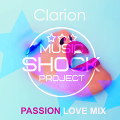 DJ Clarion - Passion Love mix (2016) [MUSIC SHOCK PROJECT]