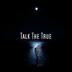Talk The True
