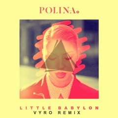 Polina - Little Babylon (Vyro Remix)