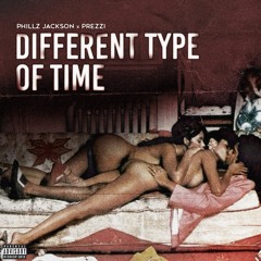 Different Type of Time- Phillz Jackson X Prezzi