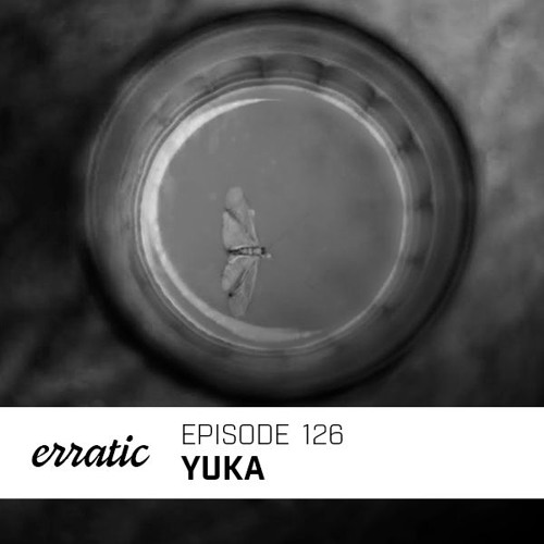 Erratic Podcast 126 | Yuka
