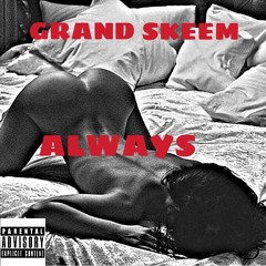 Grand Skeem - Always