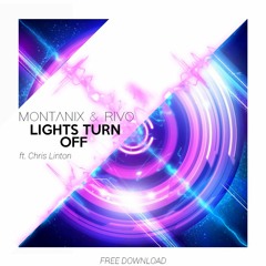 Montanix & Rivo Ft. Chris Linton - Lights Turn Off (Original Mix) | OUT ON SPOTIFY NOW!