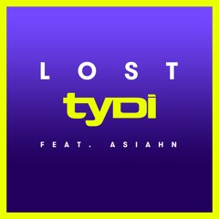 TyDi - LOST (Ft. Asiahn)