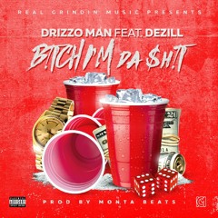 Bitch I'm da $hit (feat. Dezill) [Prod. By Monta Beats]