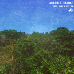 Another Chance (Prod. Kyle Wildfern)