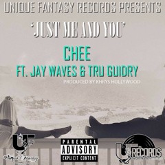 JUST ME AND YOU- CHEE FT JAY WAVES & TRU GUIDRY (PROD BY Khrys Hollywood)