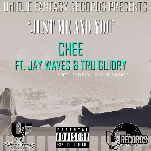 JUST ME AND YOU- CHEE FT JAY WAVES & TRU GUIDRY (PROD BY Khrys Hollywood)