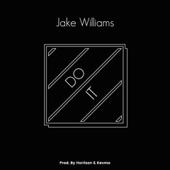 Jake Williams - Do It (Prod. By Hxrrison & Kevmo)