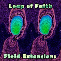 Leap of Faith - Field Extensions