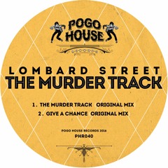 LOMBARD STREET - The Murder Track (Original Mix) PHR040 ll POGO HOUSE REC