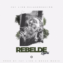Jay Lion Ft. Rc La Sensación - Rebelde [Remix]