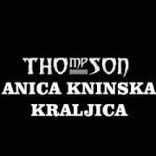 Stream Thompson Anica, Kninska Kraljica [Druga Strana] by