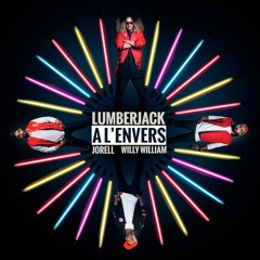 Lumberjack - A l'envers (feat. Jorell & Willy William) [Out Now]