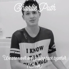 Charlie Puth - We Are Never Ever Getting Back Together