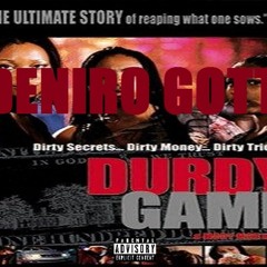 Deniro Gotti - Durdy Game - Prod. By Freddie Grams (ex.prod.Jazi Da Don)