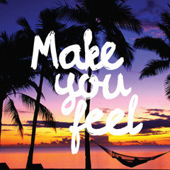 Make You Feel