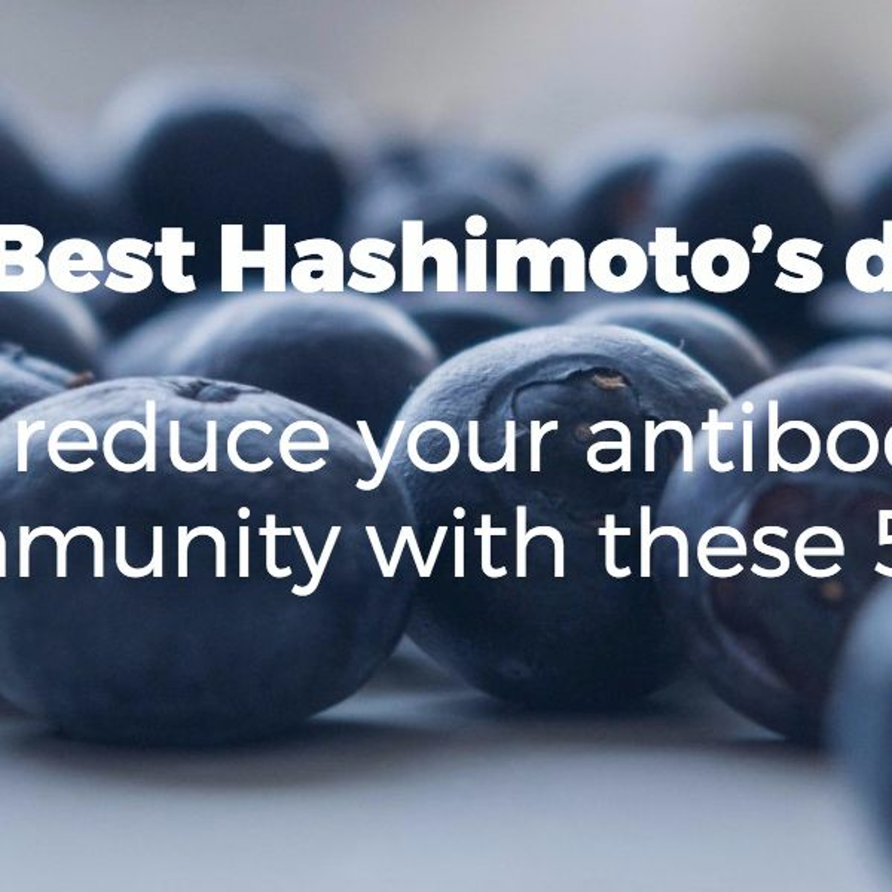 The Best Hashimoto’s Diet: How to Lose Weight and Feel Better