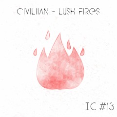 Civiliian - Lush Fires