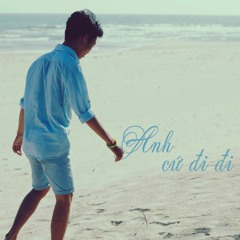 Anh Cứ Đi Đi [Cover by Thành Nhân]