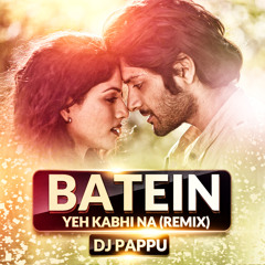 Batein Yeh Kabhi Naa (Remix) - Dj Pappu